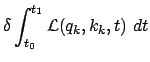 $\displaystyle \delta \int_{t_0}^{t_1}{\cal L}(q_k,k_k,t)  dt$